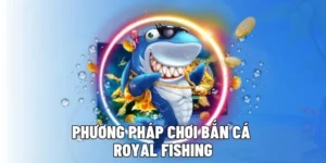 Hướng Dẫn Cách Chơi Bắn Cá Royal Fishing Tại GemBet Thắng Lớn Mỗi Ngày