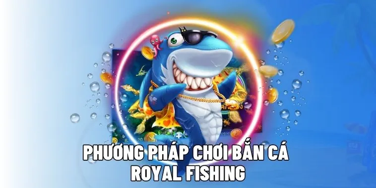 Hướng Dẫn Cách Chơi Bắn Cá Royal Fishing Tại GemBet Thắng Lớn Mỗi Ngày 1 Hướng Dẫn Cách Chơi Bắn Cá Royal Fishing Tại GemBet Thắng Lớn Mỗi Ngày